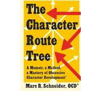 The Character Route Tree: A Memoir, a Method, a Mastery of Obsessive Character Development