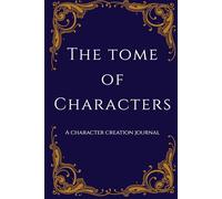 The Character Tome: A Character Creation Journal