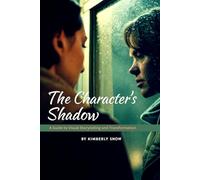 The Character's Shadow: A Guide to Visual Storytelling and Transformation