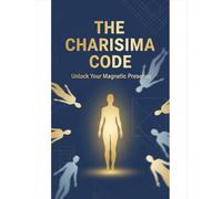 The Charisma Code: Unlock Your Magnetic Presence