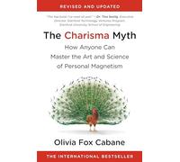 The Charisma Myth: How Anyone Can Master the Art and Science of Personal Magnetism