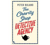 Peter Boland THE CHARITY SHOP DETECTIVE AGENCY an absolutely grippin (Tascabile)