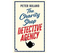 Peter Boland THE CHARITY SHOP DETECTIVE AGENCY an absolutely grippin (Tascabile)