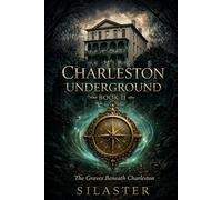 The Charleston Underground - Book II: The Graves Beneath Charleston