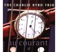 THE CHARLIE BYRD TRIO - Au Courant