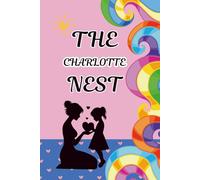 The Charlotte Nest: A Mother and Daughter Activity Journal to Spark Heartfelt Conversations, Create Lasting Memories, and Strengthen Your Bond