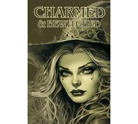 The Charmed and Bewitched Notebook: A Spellbinding Journal for Magic, Mystery, and Manifestation!