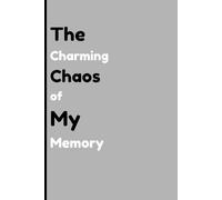 The Charming Chaos of My Memory: A Delightfully Funny Journal for Capturing Thoughts Before They Disappear