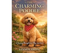 THE CHARMING POODLE: A Journey Through Care, Play, and Love