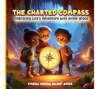 The Charted Compass: Embracing life's adventure with divine grace