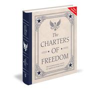 The Charters of Freedom: The Foundational Texts of American Democracy