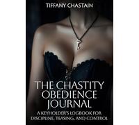 The Chastity Obedience Journal: A Keyholder’s Logbook for Discipline, Teasing, and Control