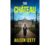 The Château: A stunning psychological thriller with a shocking twist
