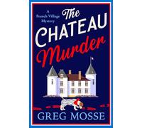 The Chateau Murder: A charming and utterly gripping cosy crime novel