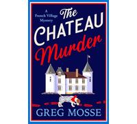 The Chateau Murder : A charming murder mystery and utterly gripping cozy crime novel for 2026: A Charming and Utterly Gripping Cosy Crime Novel