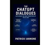 The ChatGPT Dialogues: Exploring the New Frontiers of the AI Age