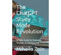 The ChatGPT Study Mode Revolution: AI Tutor Guide for Students, Teachers & Everyone Else