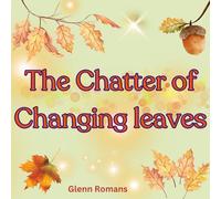 The Chatter of Changing Leaves ~ A children's picture book about the sounds of leaves. Kids ages 2-6: A Delightful Exploration of Fall’s Sounds for Little Ears and Curious Minds