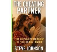THE CHEATING PARTNER: THE SHOCKING TRUTH BEHIND THE PERFECT RELATIONSHIP