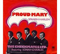 The Checkmates Ltd. Featuring Sonny Charles - Proud Mary / Spanish Harlem [Vinyl Single 7'']