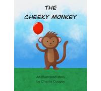 The Cheeky Monkey: A gentle, joyful picture book for ages 3-8.