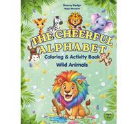 The Cheerful Alphabet: Coloring & Activity Book-Wild Animals