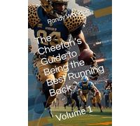 The Cheetah’s Guide to Being the Best Running Back: Volume 1