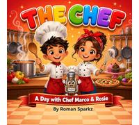 The Chef: A Day with Chef Marco & Rosie: A Fun Cooking & Baking Coloring Adventure for Kids Ages 3-8