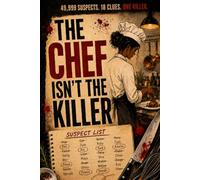 The Chef Isn't the Killer: 49,999 SUSPECT NAMES. 18 CLUES. ONE KILLER