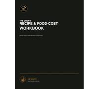 The Chef’s Recipe & Food-Cost Workbook: A Practical Recipe Development, Sub-Recipe, Yield and Menu Profitability System for Professional Chefs
