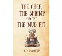 The Chef, The Shrimp and The Mud Pit