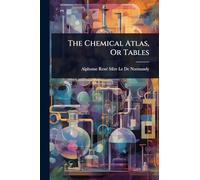 The Chemical Atlas, Or Tables
