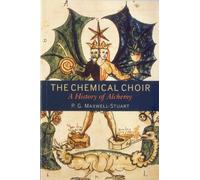 The Chemical Choir: A History of Alchemy