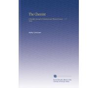 The Chemist: A Monthly Journal of Chemical and Physical Science... V. 7 1846