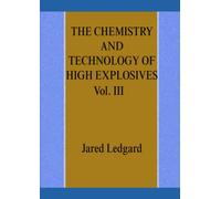 THE CHEMISTRY AND TECHOLOGY OF HIGH EXPLOSIVES Vol. III