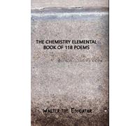 The Chemistry Elemental Book of 118 Poems (Tascabile)