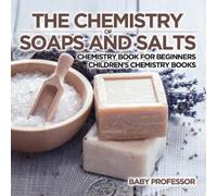 The Chemistry of Soaps and Salts - Chemistry Book for Beginners Chil (Tascabile)