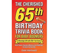 The Cherished 65th Birthday Trivia Book for Baby Boomers: A Nostalgic Gift with 350+ Fun Facts, Brain Teasers, Quizzes and Memory Lane Challenges for Sixty Five Year Olds: 2