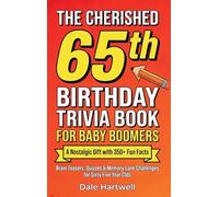 The Cherished 65th Birthday Trivia Book for Baby Boomers: A Nostalgic Gift with 350+ Fun Facts, Brain Teasers, Quizzes and Memory Lane Challenges for Sixty Five Year Olds: 2