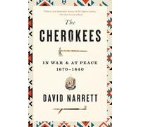 The Cherokees: In War and at Peace, 1670-1840