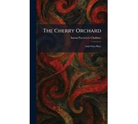 The Cherry Orchard: And Other Plays