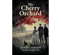 The Cherry Orchard: ANTON CHEKHOV