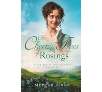 The Cherry Trees of Rosings: A Pride & Prejudice Variation