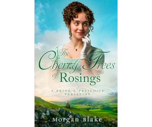 The Cherry Trees of Rosings: A Pride & Prejudice Variation