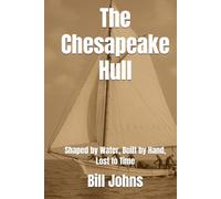 The Chesapeake Hull: Shaped by Water, Built by Hand, Lost to Time