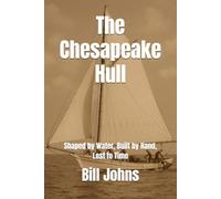 The Chesapeake Hull: Shaped by Water, Built by Hand, Lost to Time
