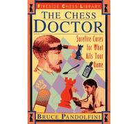 The Chess Doctor: Sure Fire Cures for What Ails Your Game