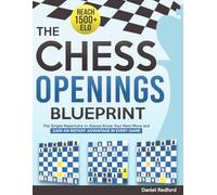 The Chess Openings Blueprint: The Simple Repertoire to Always Know Your Next Move and Gain an Instant Advantage in Every Game | Crush Your Opponents and Reach 1500+ ELO Fast