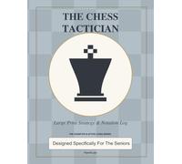 The Chess Tactician: Large Print Chess Scorebook & Strategy Log for Seniors • Premium "Soft-Slate" Edition with Critical Position Diagrams and Analysis Notes (The Cognitive & Active Living Series)