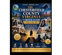 The Chesterfield County, Virginia Career Guide - Volume III: Your Comprehensive Resource for Career Eploration, Education, Certification, and Success in Today's Dynamic Workforce
